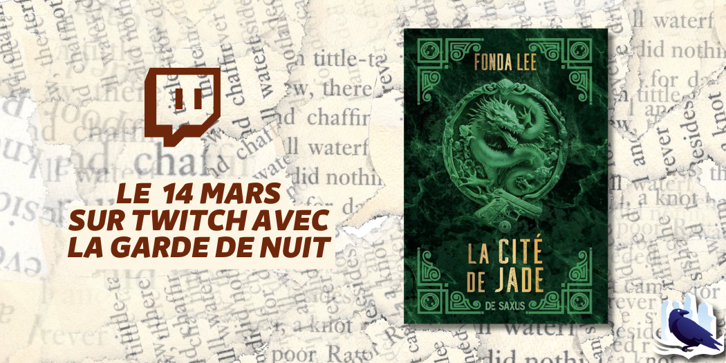 Les Manuscrits de Mestre Aemon – Rendez-vous le 14 mars avec « La Cité de jade » de Fonda Lee