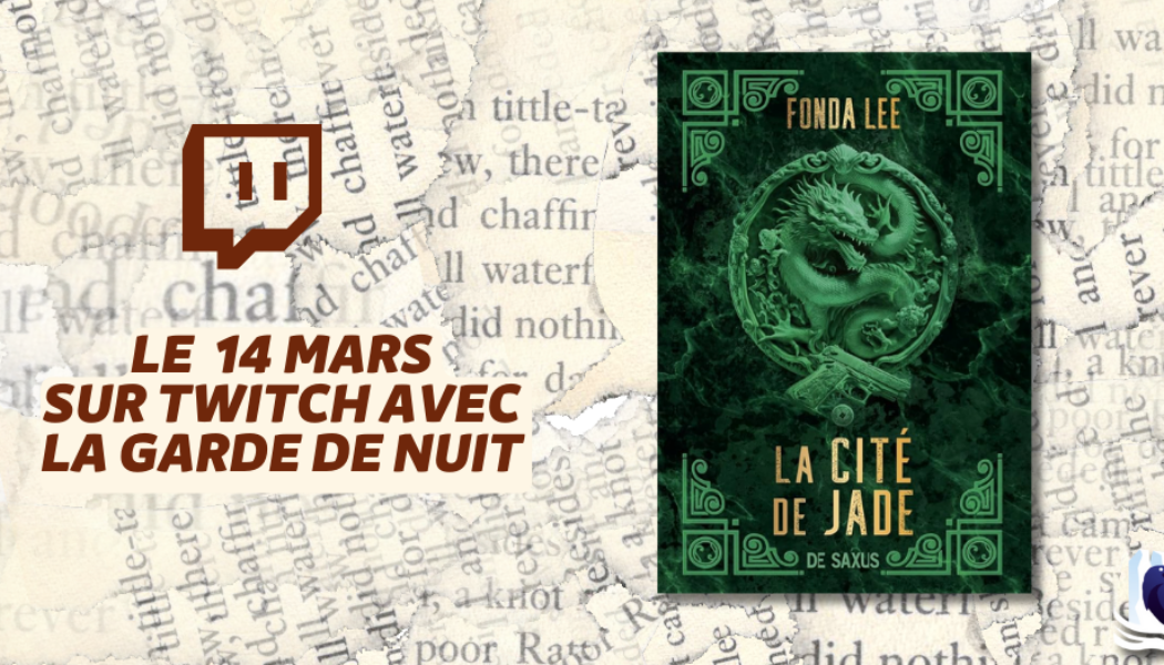 Les Manuscrits de Mestre Aemon – Rendez-vous le 14 mars avec « La Cité de jade » de Fonda Lee