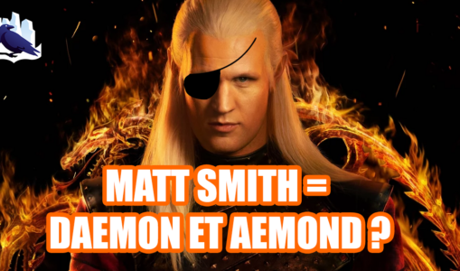 Matt Smith aurait du jouer Daemon ET Aemond !