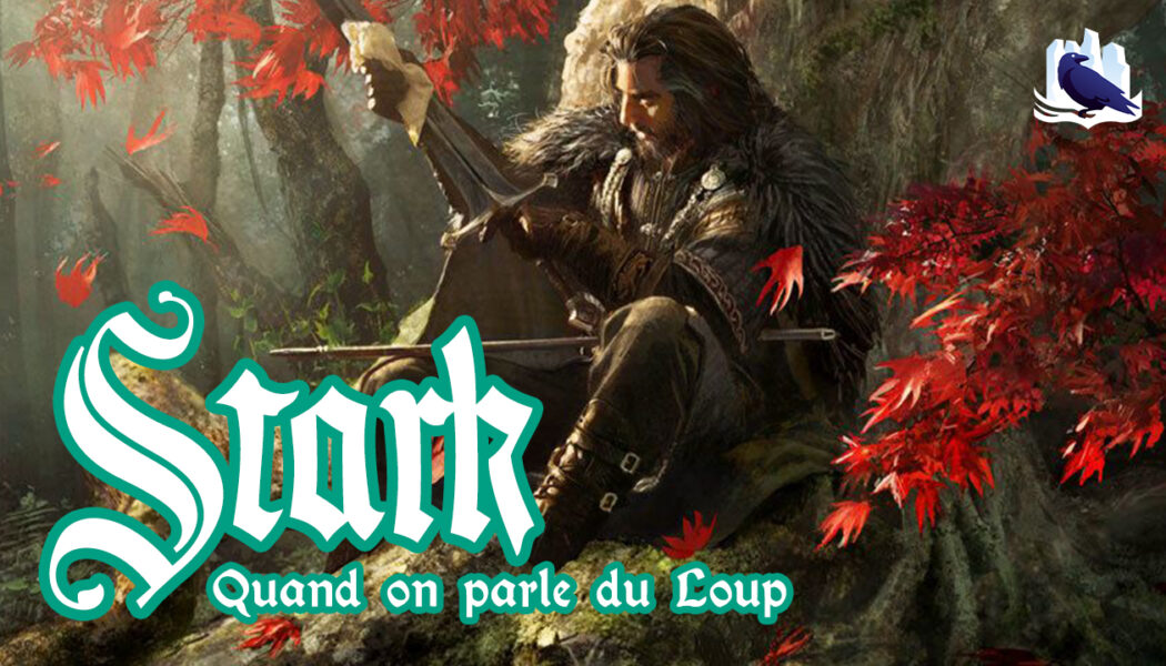 [Podcast] Stark : quand on parle du Loup !