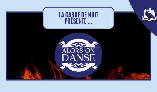La Garde de Nuit présente… Alors on danse !