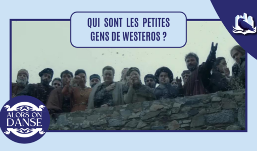 Qui sont les petites gens de Westeros ?