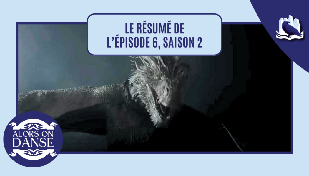 House of the Dragon 2 x 06 : Le petit peuple