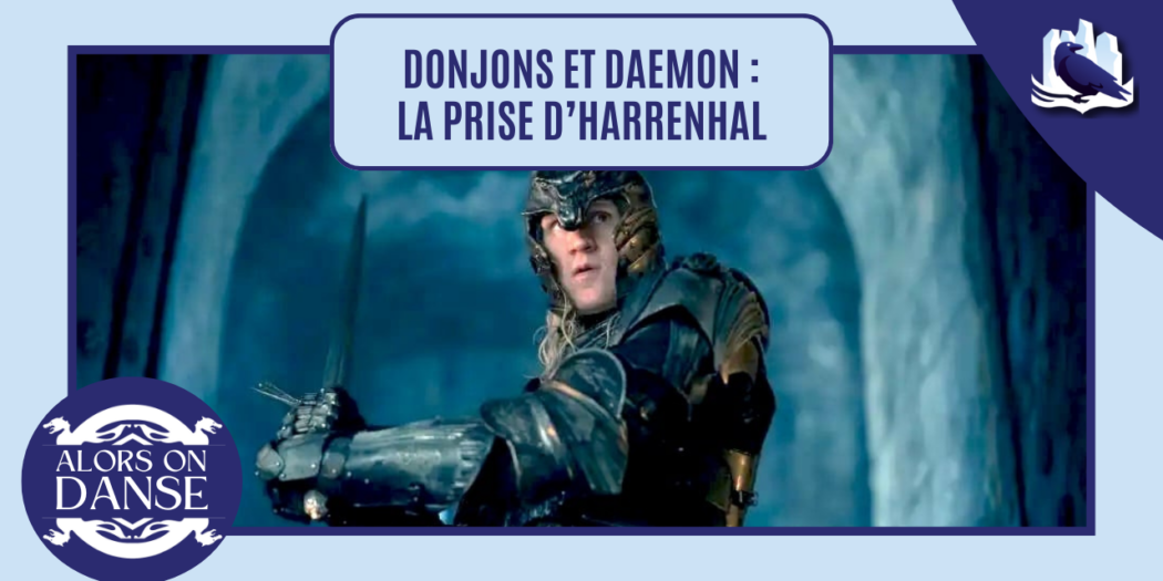 Donjons et Daemon : la prise d’Harrenhal