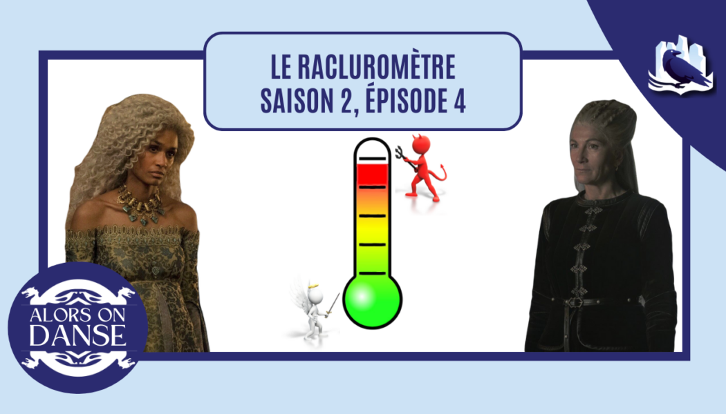 Le racluromètre de l’épisode 4 (saison 2)