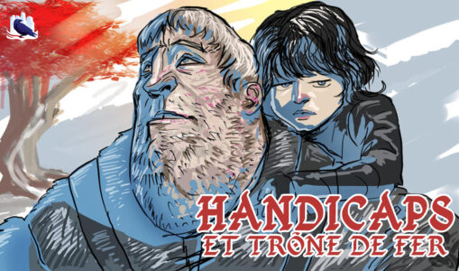 [Podcast] Handicaps et Trône de Fer avec Symphonie