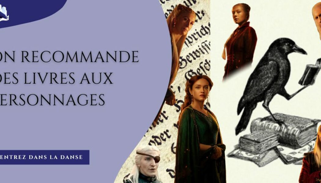 On recommande des livres aux personnages de House of the Dragon