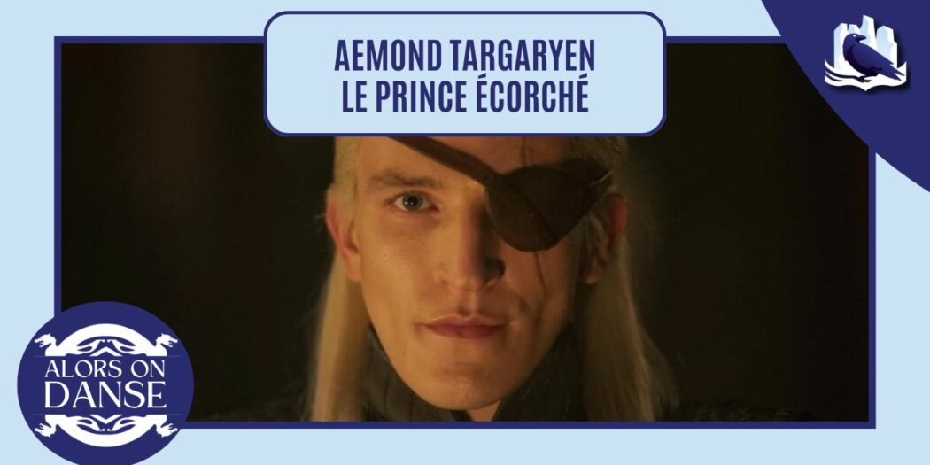Aemond Targaryen : le prince écorché
