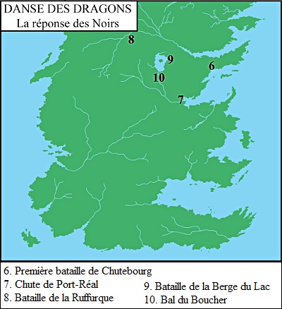 6. Première bataille de Chutebourg ; 7. Chute de Port-Réal ; 8. Bataille de la Ruffurque ; 9. Bataille de la Berge du Lac ; 10. Bal du Boucher