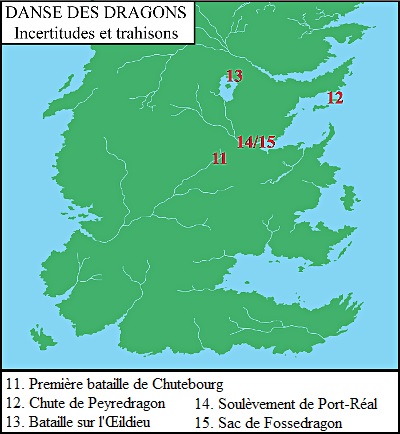 11. Première bataille de Chutebourg ; 12. Chute de Peyredragon ; 13. Bataille sur l'Œildieu ; 14. Soulèvement de Port-Réal ; 15. Sac de Fossedragon